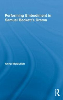 Performing Embodiment in Samuel Beckett's Drama - Mcmullan, Anna
