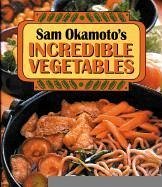 Sam Okamoto's Incredible Vegetables - Okamoto, Osamu