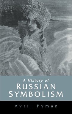A History of Russian Symbolism - Pyman, Avril
