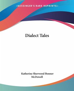 Dialect Tales - Mcdowell, Katherine Sherwood Bonner