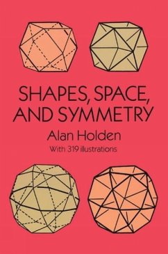 Shapes, Space, and Symmetry - Holden, Alan