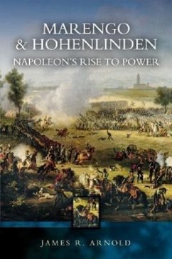Marengo and Hohenlinden: Napoleon's Rise to Power - Arnold, James R.