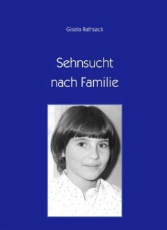 Sehnsucht nach Familie - Rathsack, Gisela