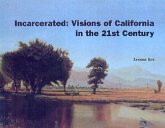 Incarcerated: Visions of California in the 21st Century