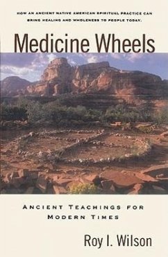 Medicine Wheels Ancient Teachings for Modern Times - Wilson, Roy