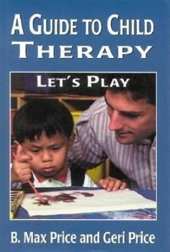 A Guide to Child Therapy - Price, Max B; Price, Geri