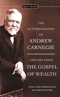 The Autobiography of Andrew Carnegie and the Gospel of Wealth - Carnegie, Andrew