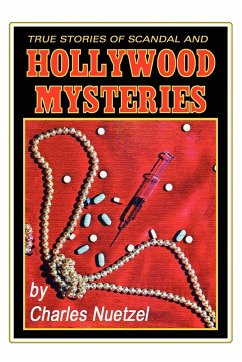 True Stories of Scandal and Hollywood Mysteries - Nuetzel, Charles