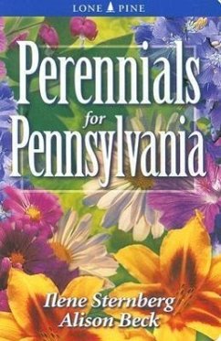 Perennials for Pennsylvania - Sternberg, Ilene; Beck, Alison