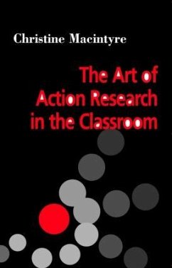The Art of Action Research in the Classroom - Macintyre, Christine