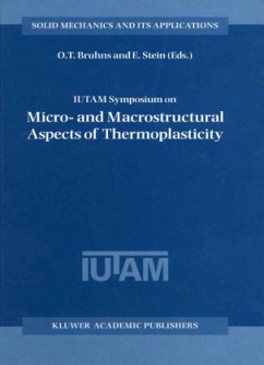 IUTAM Symposium on Micro- and Macrostructural Aspects of Thermoplasticity - Bruhns, O.T. / Stein, E. (eds.)