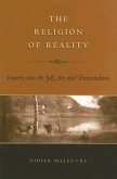 The Religion of Reality: Inquiry Into the Self, Art, and Transcendence
