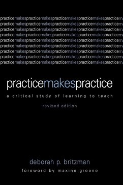 Practice Makes Practice - Britzman, Deborah P.