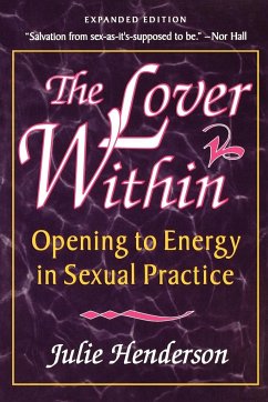 The Lover Within: Opening to Energy in Sexual Practice - Henderson, Julie