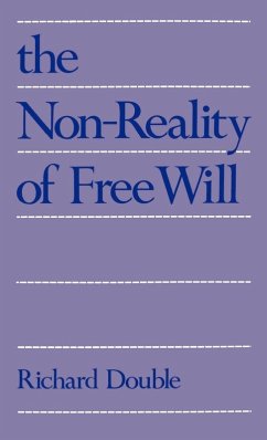 The Non-Reality of Free Will - Double, Richard