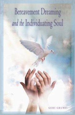 Bereavement Dreaming and the Individuating Soul - Grubbs, Geri