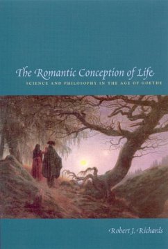 The Romantic Conception of Life - Richards, Robert J.