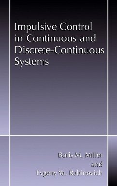 Impulsive Control in Continuous and Discrete-Continuous Systems - Miller, Boris M.;Rubinovich, Evgeny Y.