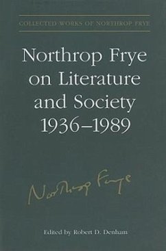 Northrop Frye on Literature and Society, 1936-89 - Frye, Northrop