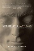 Ned Kelly's Last Days: Setting the Record Straight on the Death of an Outlaw