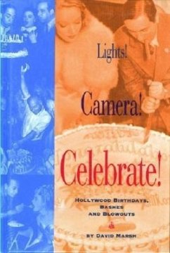 Lights! Camera! Celebrate!: Hollywood Birthdays, Bashes, and Blowouts - Marsh, David