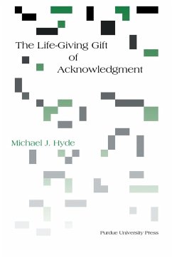 Life-Giving Gift of Acknowledgement - Hyde, Michael J.