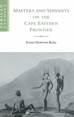 Masters and Servants on the Cape Eastern Frontier, 1760-1803 - Newton-King, Susan