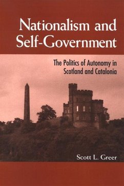 Nationalism and Self-Government: The Politics of Autonomy in Scotland and Catalonia - Greer, Scott L.