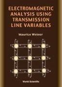 Electromagnetic Analysis Using Transmission Line Variables - Weiner, Maurice
