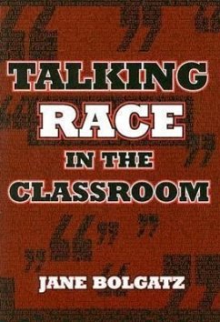 Talking Race in the Classroom - Bolgatz, Jane