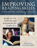 Improving Reading Skills Across the Content Areas: Ready-To-Use Activities and Assessments for Grades 6-12