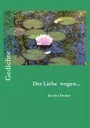 Der Liebe wegen... - Decker, Jocelyn