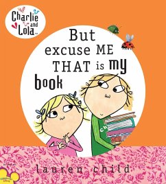Charlie and Lola: But Excuse Me That Is My Book - Child, Lauren