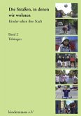 Die Straßen, in denen wir wohnen - Kinder sehen ihre Stadt Die Straßen, in denen wir wohnen - Kinder sehen ihre Stadt