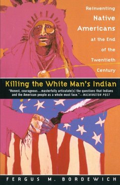 Killing the White Man's Indian - Bordewich, Fergus M