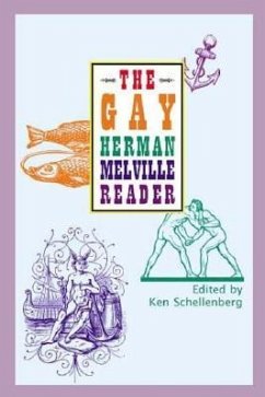 The Gay Herman Melville Reader - Schellenberg, Ken