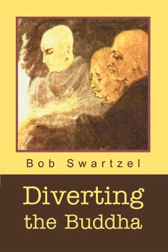 Diverting the Buddha - Swartzel, Bob