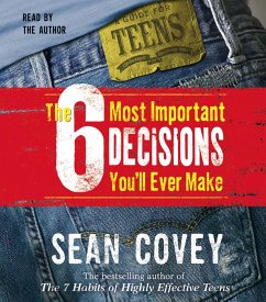 The 6 Most Important Decisions You'll Ever Make: A Guide for Teens - Covey, Sean