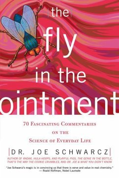 The Fly in the Ointment: 70 Fascinating Commentaries on the Science of Everyday Life - Schwarcz, Joe; Schwarcz, Joseph A.