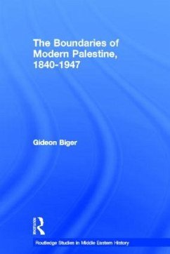 The Boundaries of Modern Palestine, 1840-1947 - Biger, Gideon