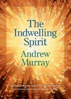 The Indwelling Spirit - The Work of the Holy Spirit in the Life of the Believer - Murray, Andrew