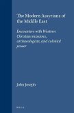 The Modern Assyrians of the Middle East: Encounters with Western Christian Missions, Archaeologists, and Colonial Power
