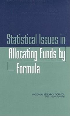 Statistical Issues in Allocating Funds by Formula - National Research Council; Division of Behavioral and Social Sciences and Education; Committee On National Statistics; Panel on Formula Allocations