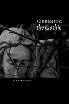 Screening the Gothic - Hopkins, Lisa