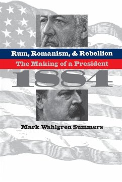 Rum, Romanism, and Rebellion - Summers, Mark Wahlgren