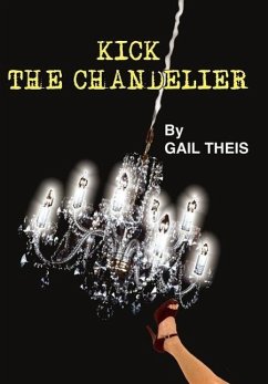 Kick The Chandelier - Theis, Gail