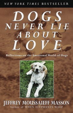 Dogs Never Lie about Love - Masson, Jeffrey Moussaieff