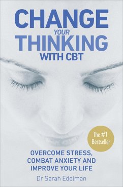 Change Your Thinking with CBT - Sarah Edelman, Dr