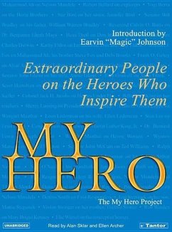 My Hero: Extraordinary People on the Heroes Who Inspire Them - The My Hero Project