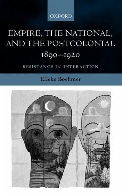 Empire, the National, and the Postcolonial, 1890-1920 - Boehmer, Elleke
